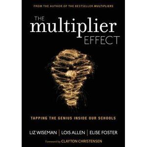The Multiplier Effect: Tapping the Genius Inside Our Schools -- Liz Wiseman